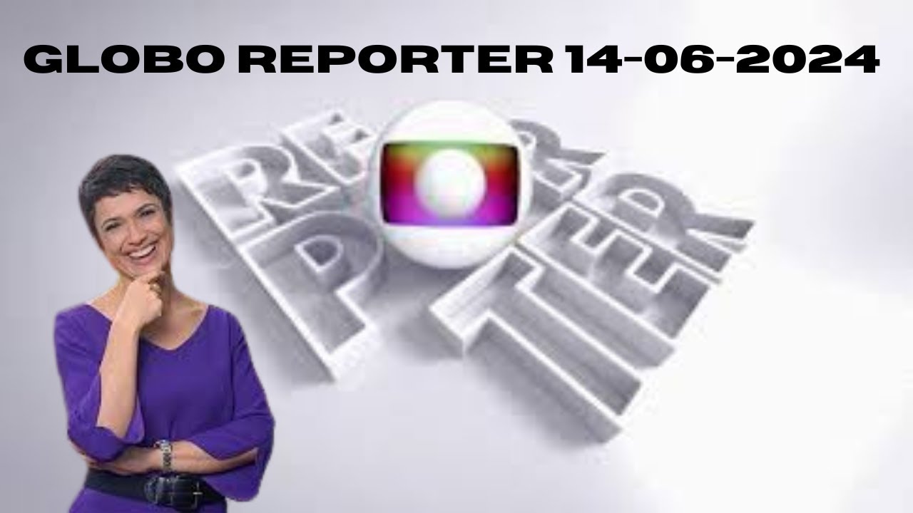 GLOBO REPORTER - O PODER DAS VITAMINAS E SAIS MINERAIS - PROGRAMA 14/06/2024