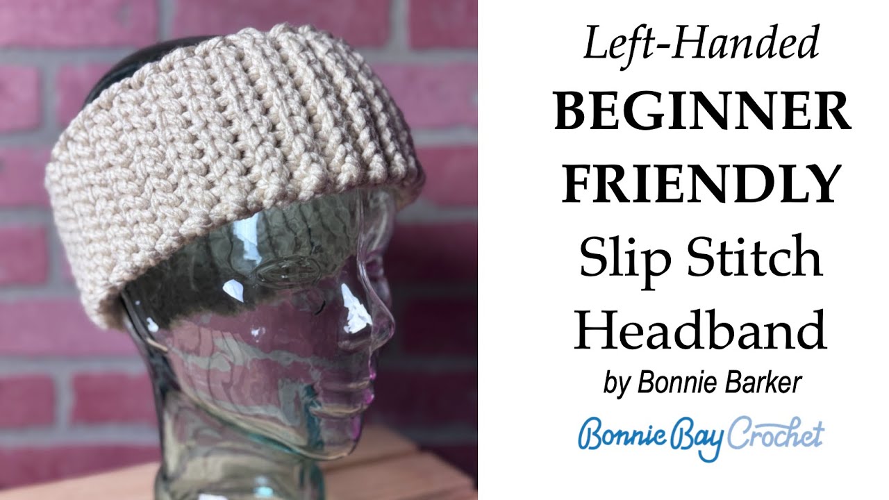 Left Handed Version BEGINNER FRIENDLY Slip Stitch Headband