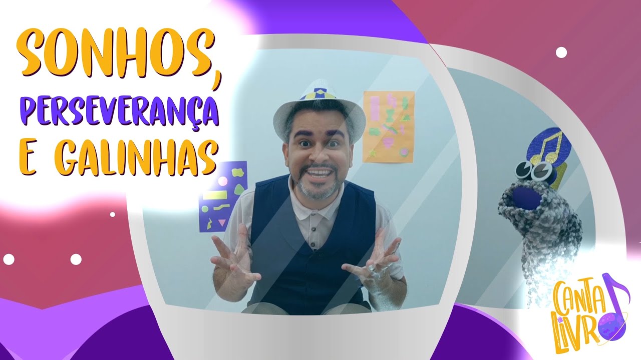 Canta Livro - Sonhos, Perseverança e Galinhas / Músicas Infantis sobre livros infantis