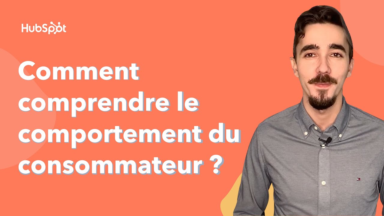Comment comprendre le comportement du consommateur ?