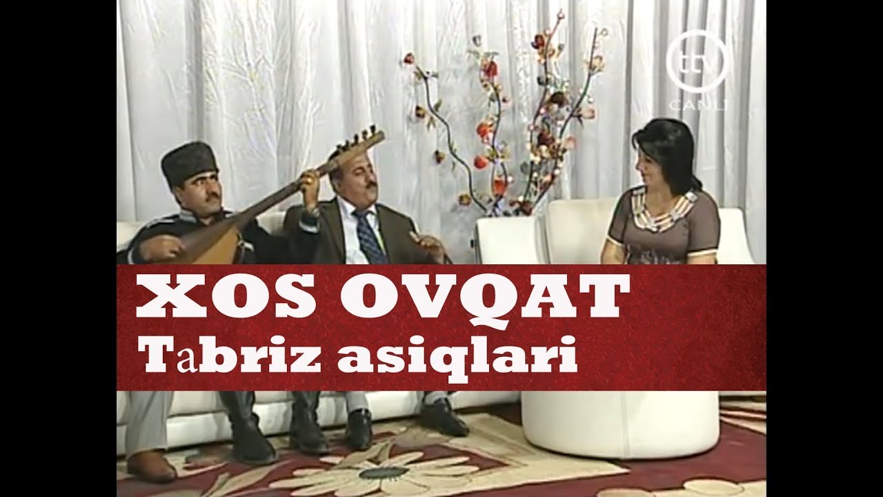XOS OVQAT - Təbriz asiqlari Ttv-də Çiçək Mahmudqizinin təqdimatinda