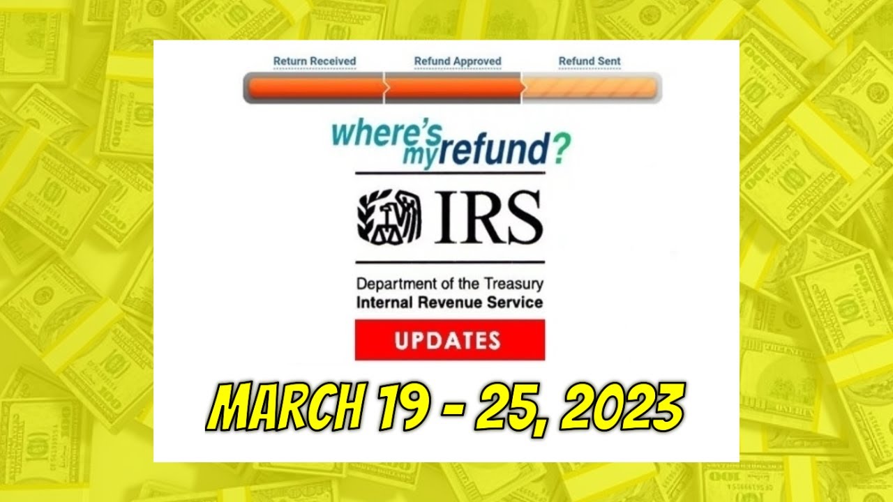 Mar. 19 - 25, 2023 - IRS Where's My Refund? Weekly Update