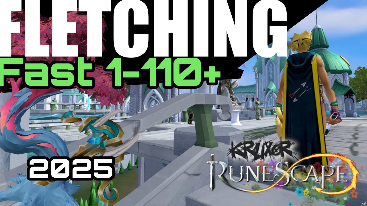 RuneScape 3 : 1-110+ Fletching Guide 2025