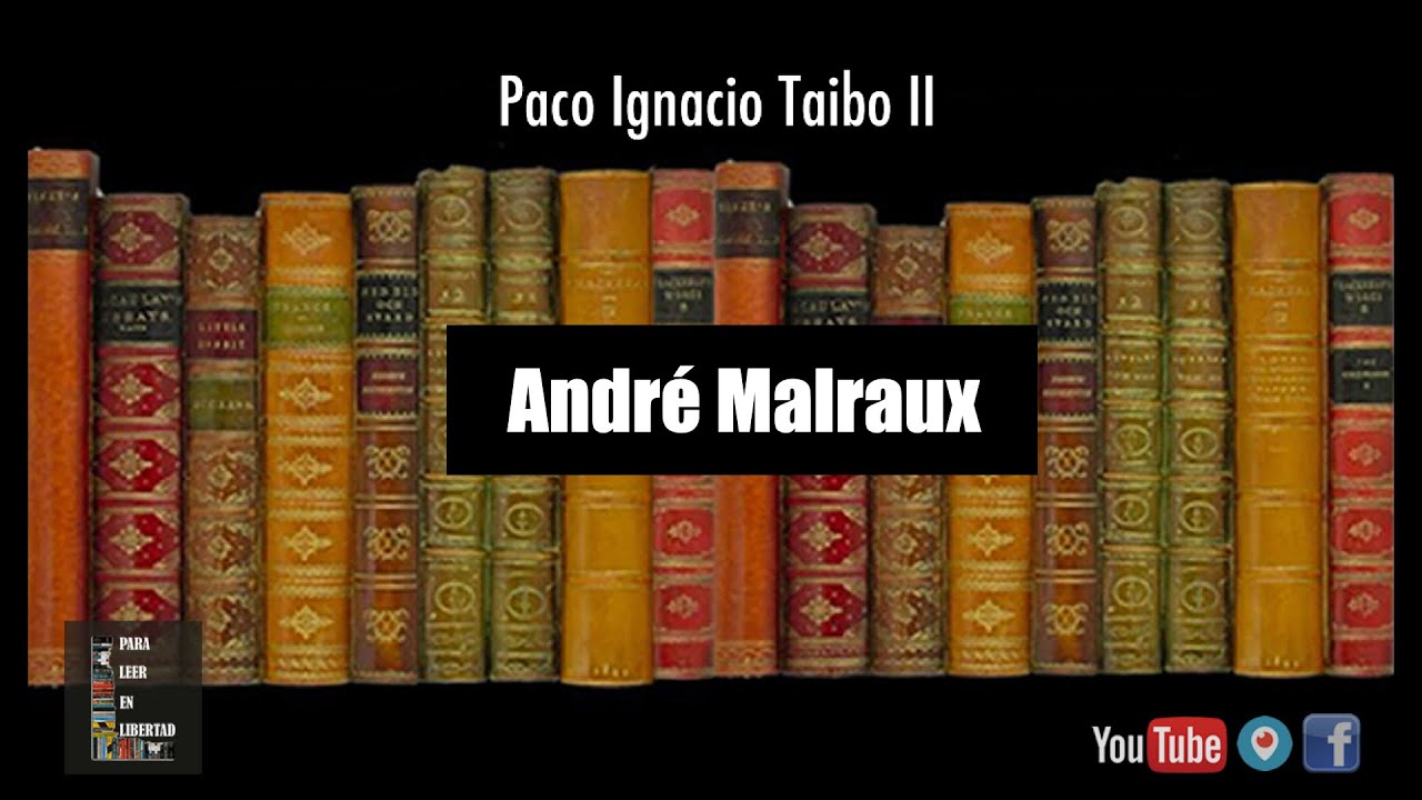 TAIBO II Libros e historias: MALRAUX