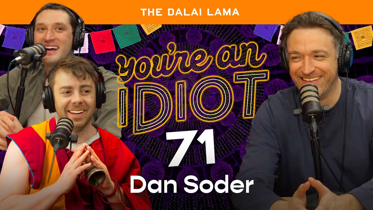You're An Idiot Podcast Episode #71: The Dalai Lama w/Dan Soder