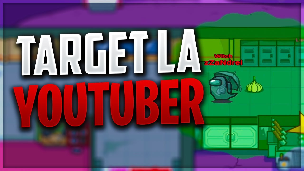 TARGET LA YOUTUBER pe AMONG US MODAT!
