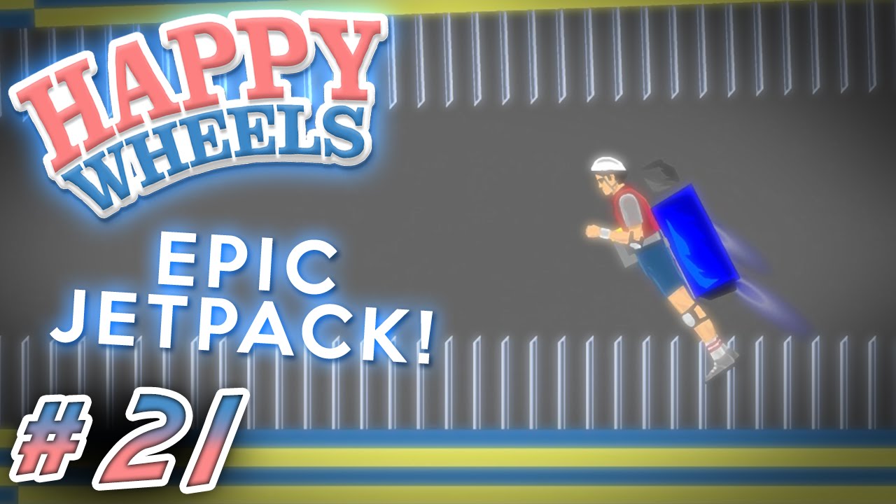 Jetpack? JETPACK!! || Happy Wheels #21