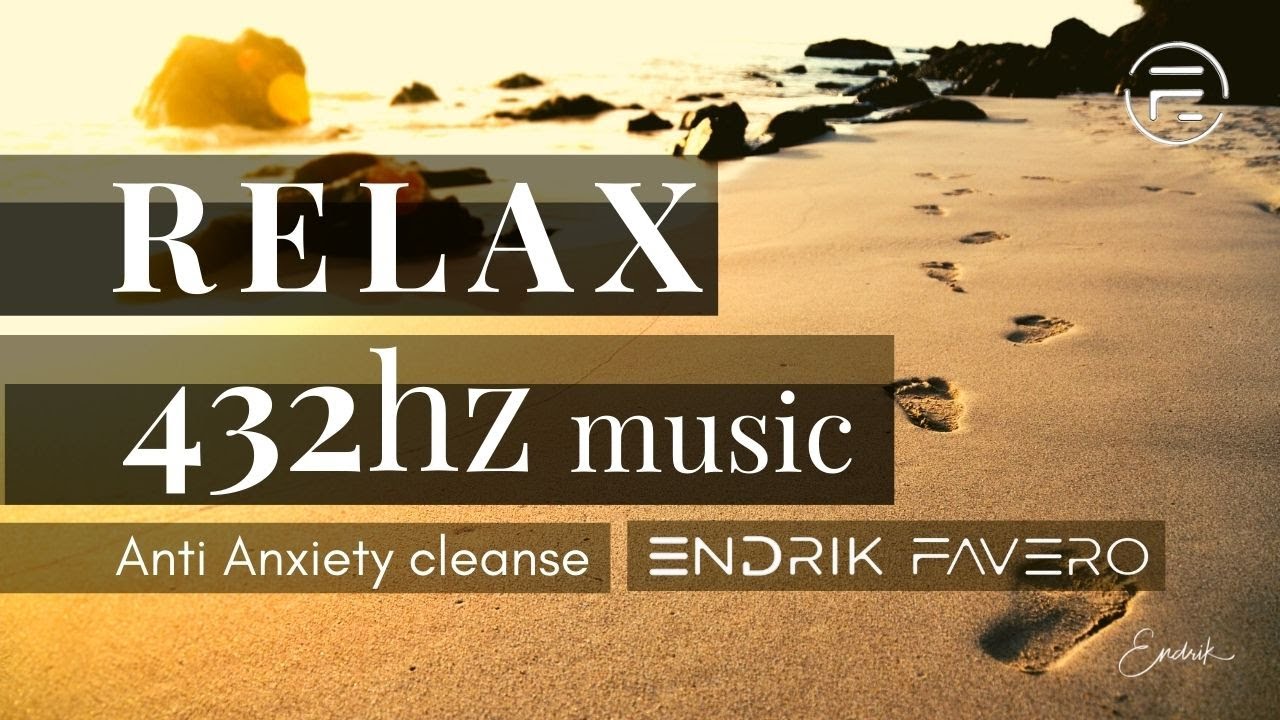 Relax Music for stress relief with 432hz. Endrik Favero. Anti Anxiety cleanse. Meditation Healing