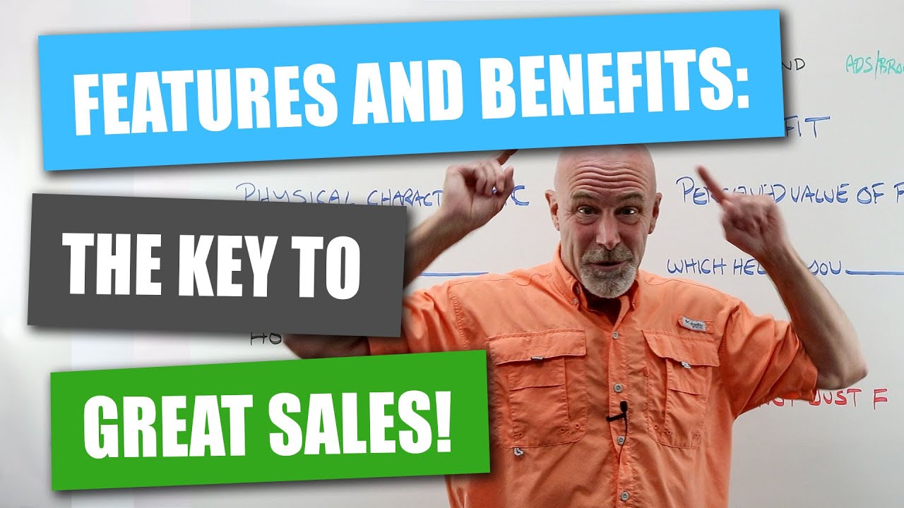 Features and Benefits: The Key to Great Sales