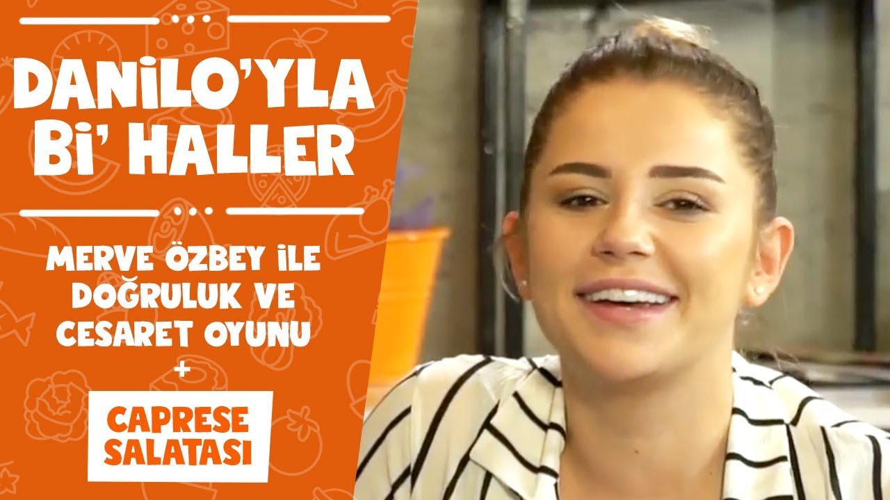 Merve Özbey'le Doğruluk ve Cesaret Oyunu & Caprese Salatası Tarifi | Danilo'yla Bi Haller #4