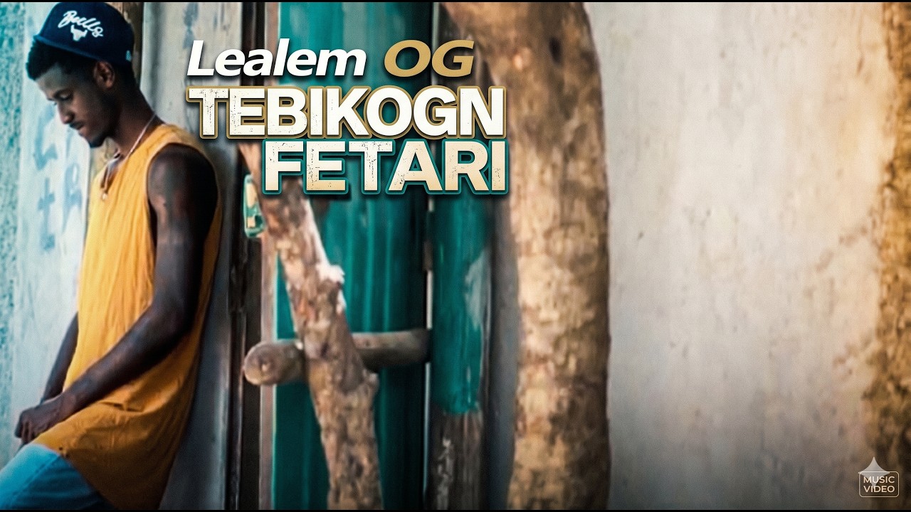 Lealem OG - Tebikogn Fetari | Awash Melkasa