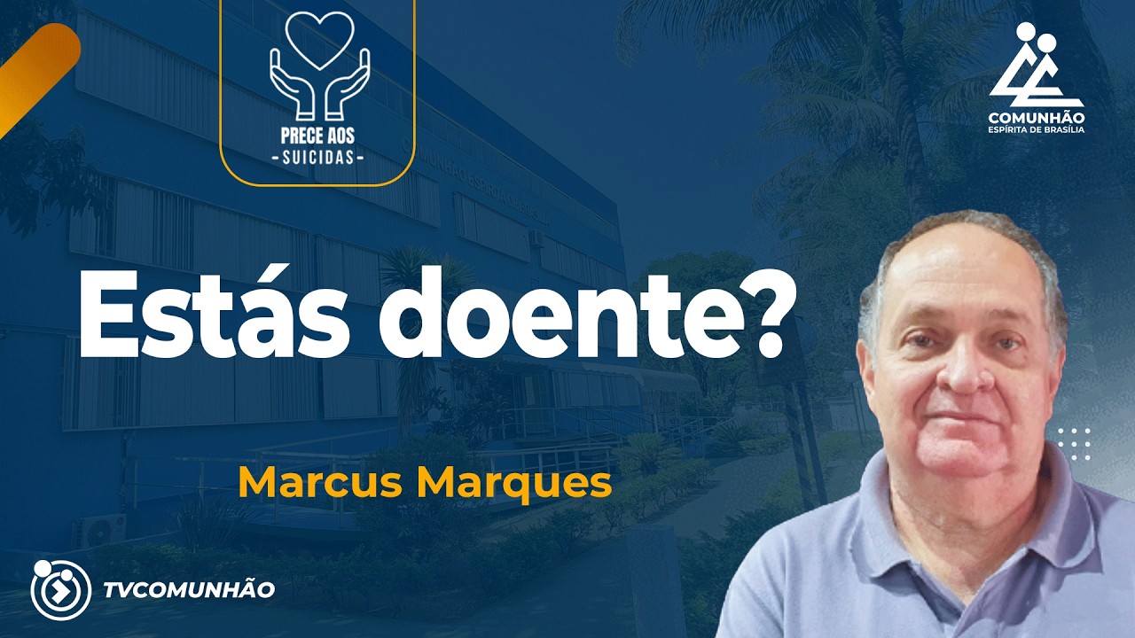 ESTÁS DOENTE? - Marcus Vinicius [PRECE AOS SUICIDAS]