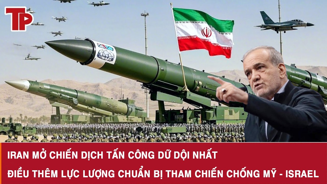 Iran mở chiến dịch tấn công dữ dội nhất, điều thêm lực lượng chuẩn bị tham chiến chống Mỹ - Israel