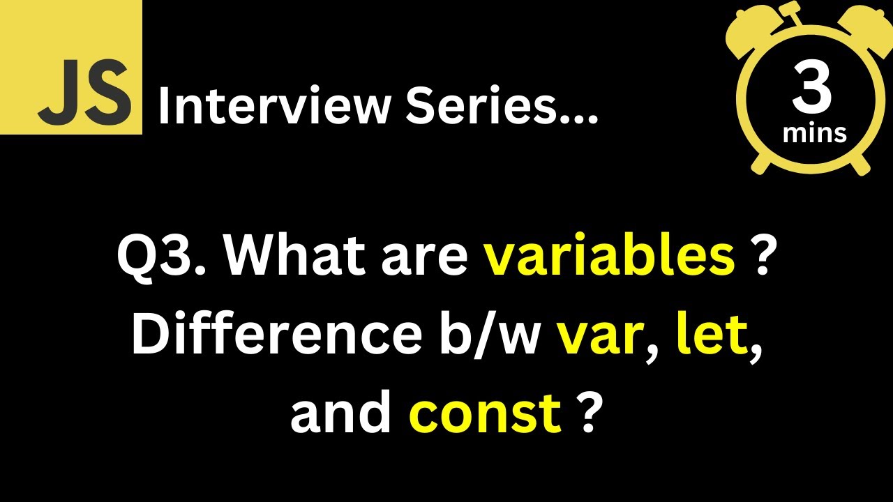 JavaScript Interview - Q What are variables What is the difference between var, let, and const ?