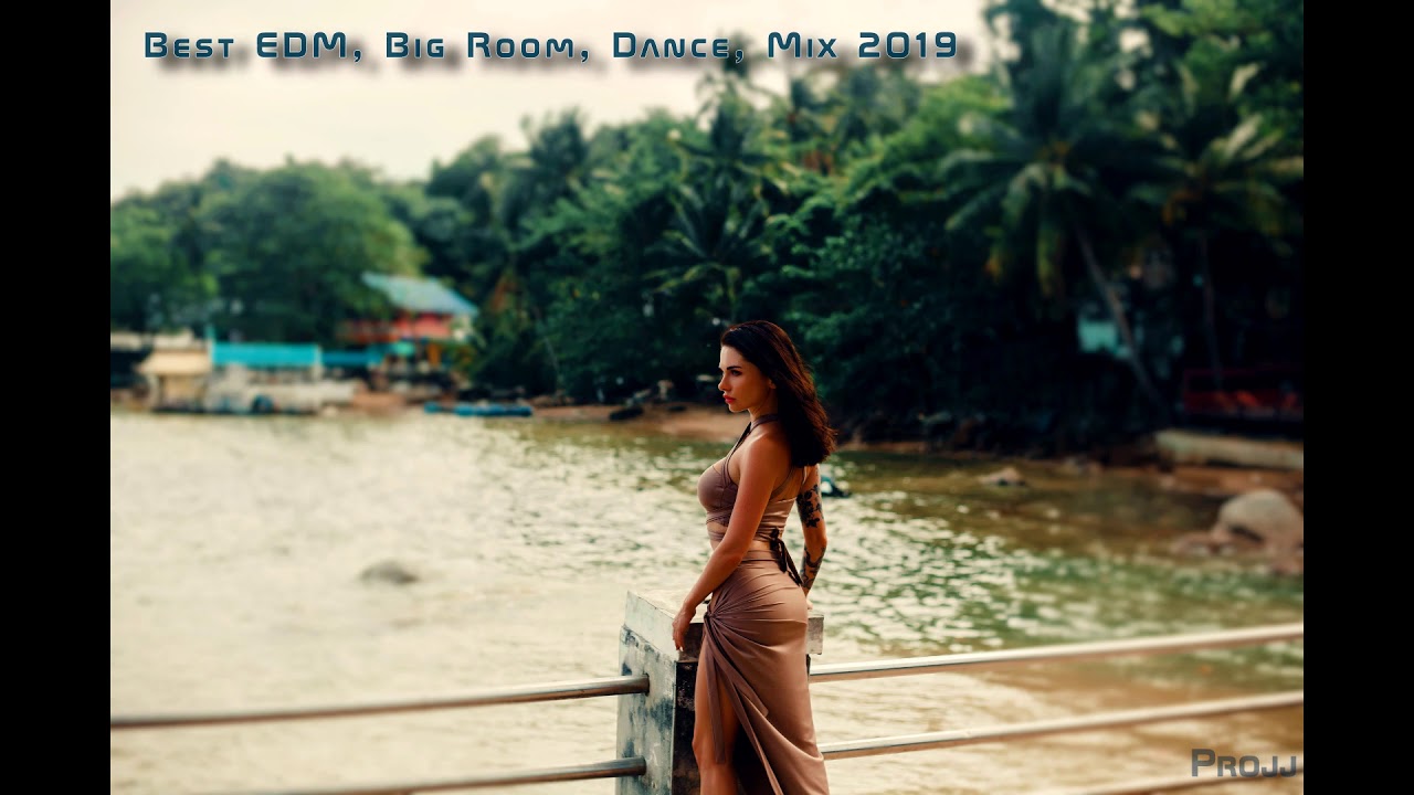 Best EDM, Big Room, Dance Mix 2019 --- Projj ---