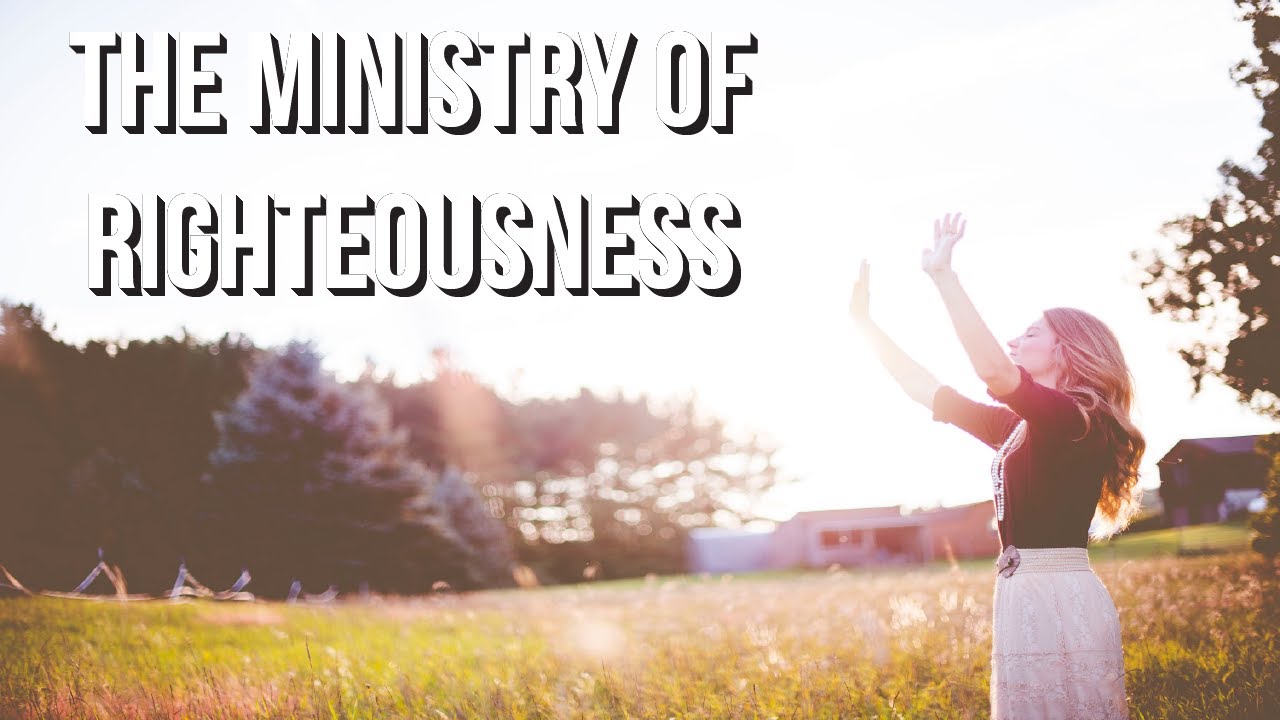 The Ministry of Righteousness
