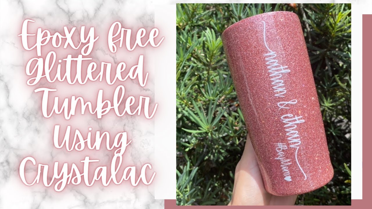 How to glitter and seal a tumbler using CRYSTALAC From Start to Finish (EPOXY FREE)