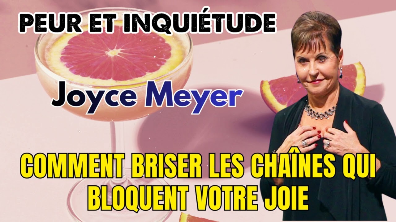 Joyce Meyer - Peur, routine,  et si…  - ce qui bloque votre joie