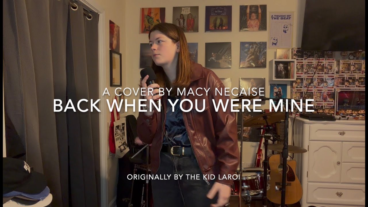 BACK WHEN YOU WERE MINE (A Cover by Macy Necaise)