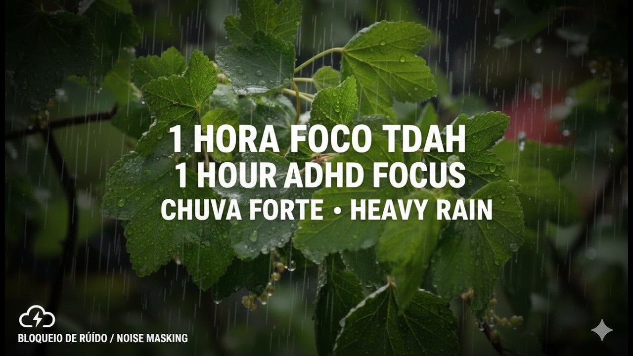 1 HORA Chuva Forte para TDAH: Foco Total e Calma ⛈️ Heavy Rain for ADHD: Focus & Study (Brown Noise)