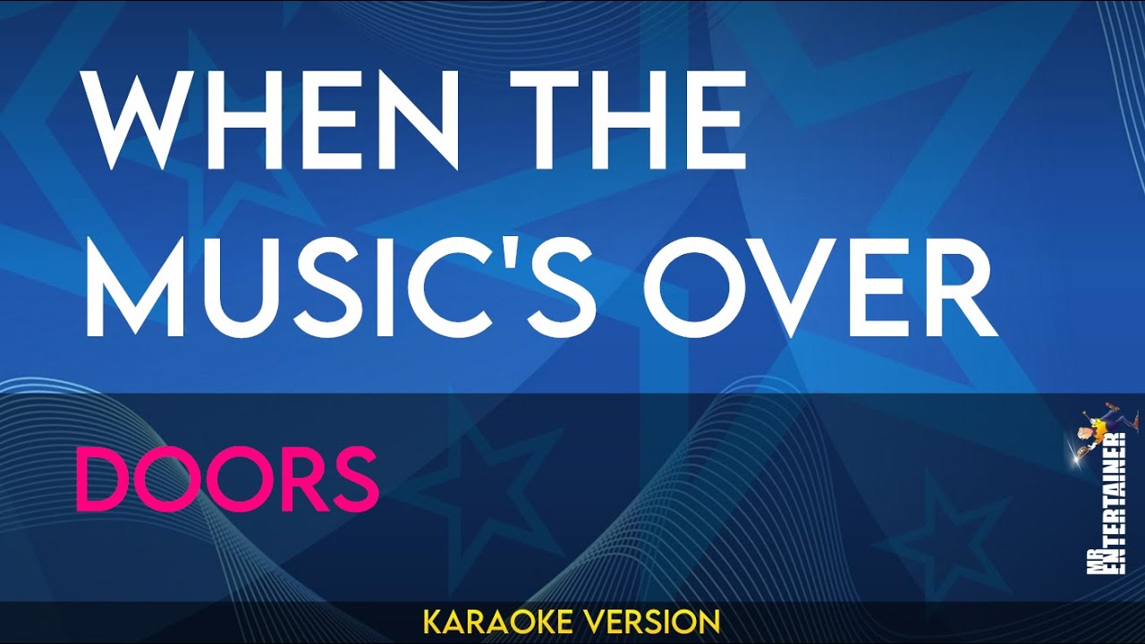 When The Music's Over - Doors (KARAOKE)