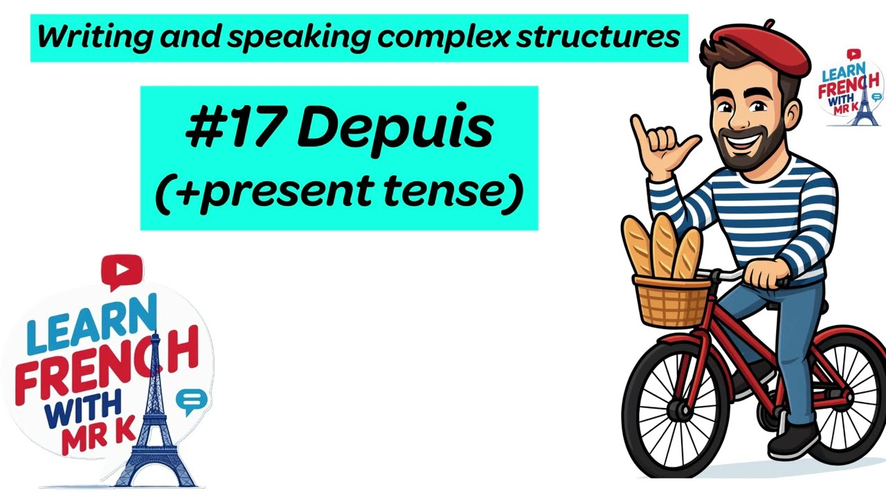 #17 Depuis + present tense - Complex structures - GCSE A-LEVEL AQA EDEXCEL - Learn French with Mr K