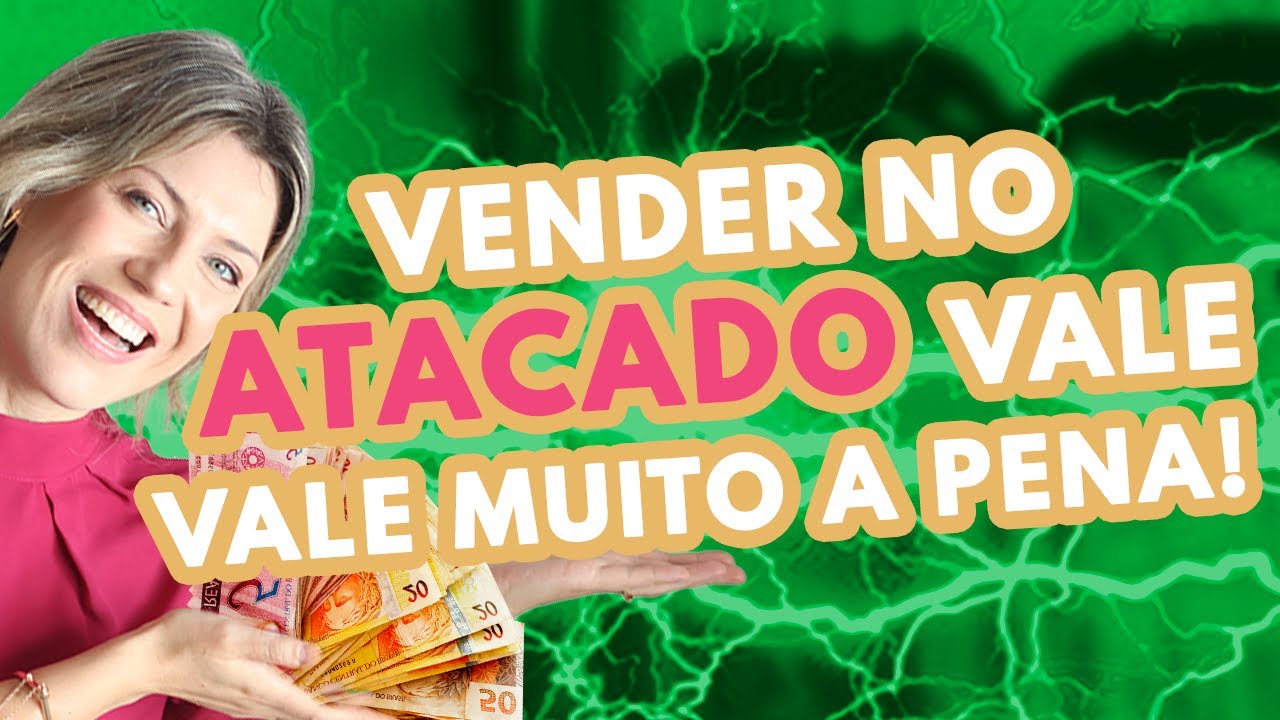 Entenda Porque Vender no Atacado Vale a Pena