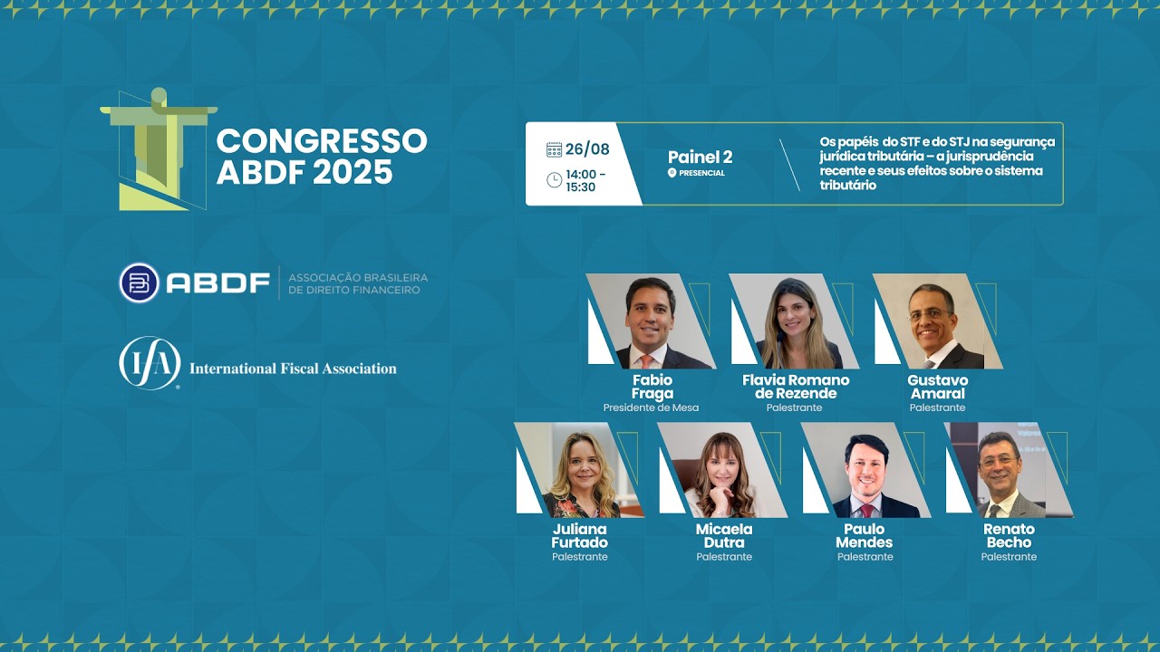 Congresso ABDF 2025 - Painel 2: O papel do STF e do STJ na segurança jurídica tributária
