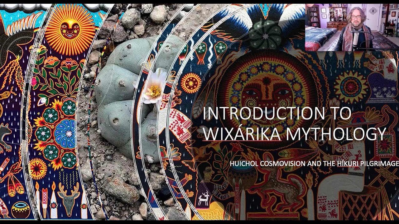 Wixárika Mythology: Huichol Cosmovision and the Híkuri Pilgrimage