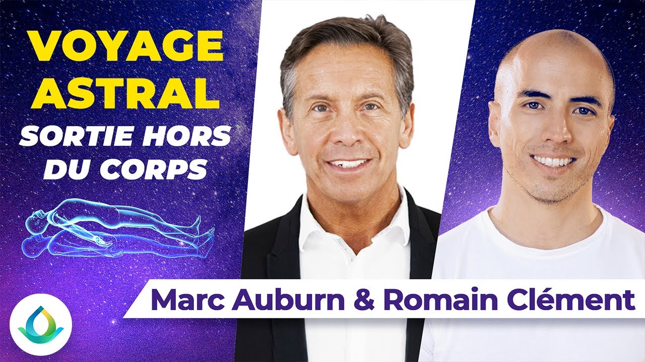 Voyage Astral avec Marc Auburn et Romain Clément (Discussion sur la Sortie Hors du Corps)