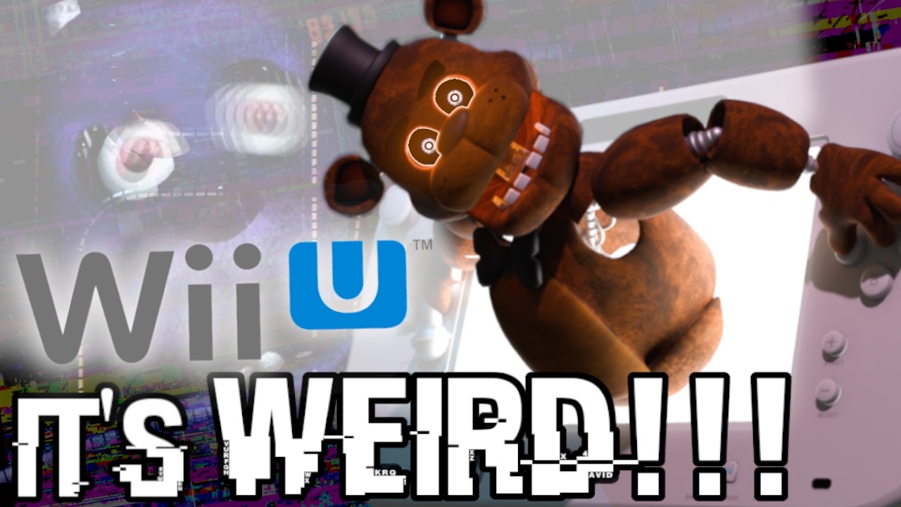 FNAF on the Wii U is WEIRD!!!
