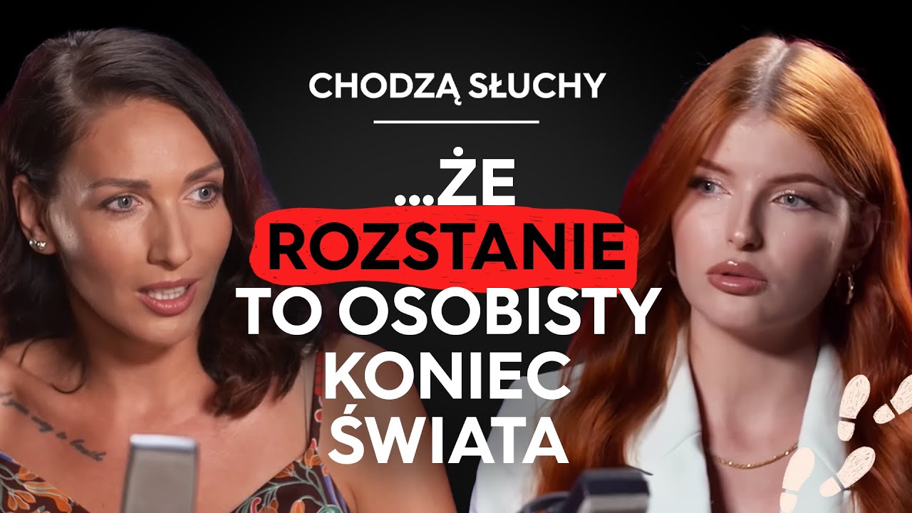 ROZSTANIE, DRUGA SZANSA, NOWY ZWIĄZEK - Andzia There i Asia Lelejko || CHODZĄ SŁUCHY podcast