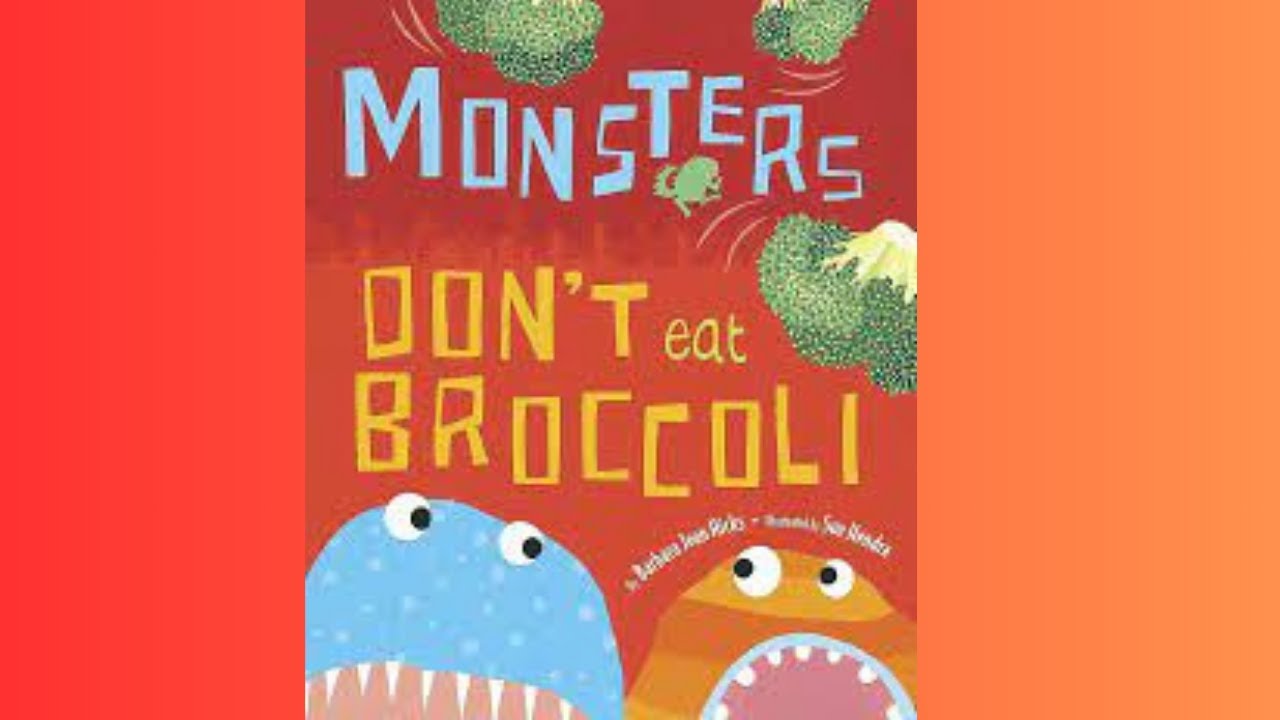 Monsters Don't Eat Broccoli by Barbara Jean Hicks Illustrated by Sue Hendra Book Read Aloud