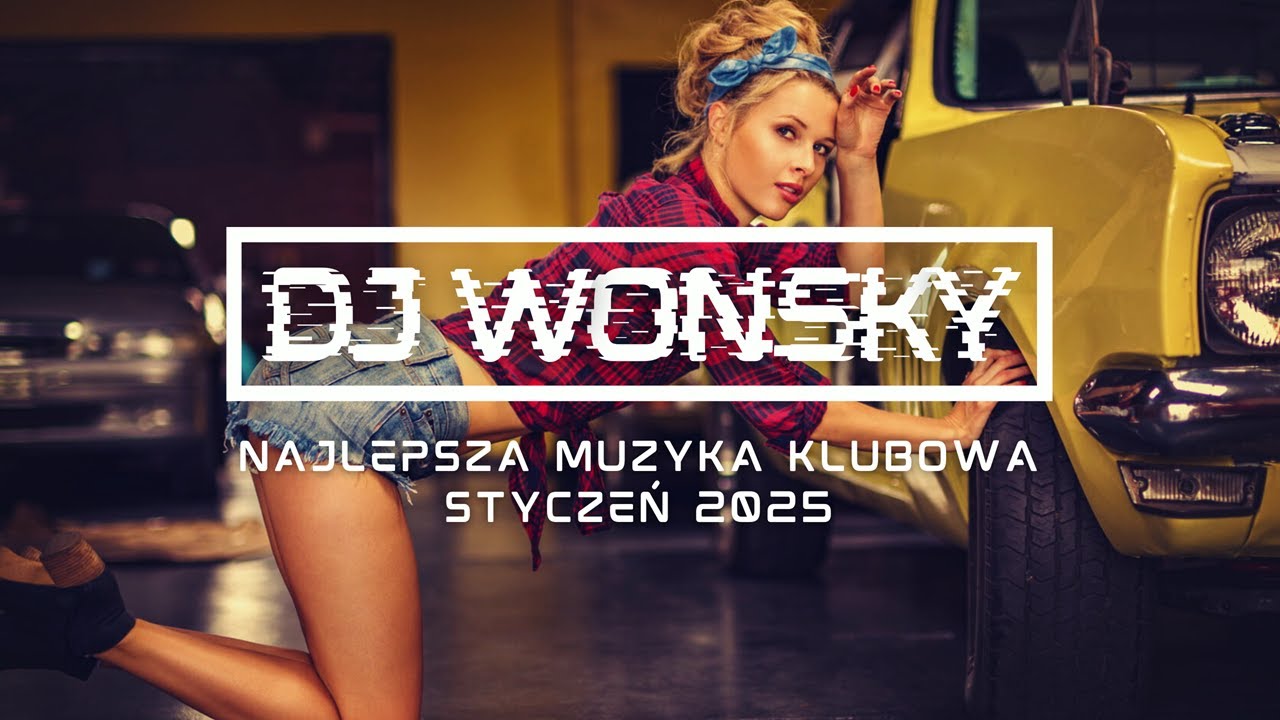 💥🤯 STYCZEŃ 2025 🚧🔥 NAJLEPSZA MUZYKA KLUBOWA 2025 😱🔥 VOL.1 ✈️🥵 DJ WONSKY MIX ✈️🔥