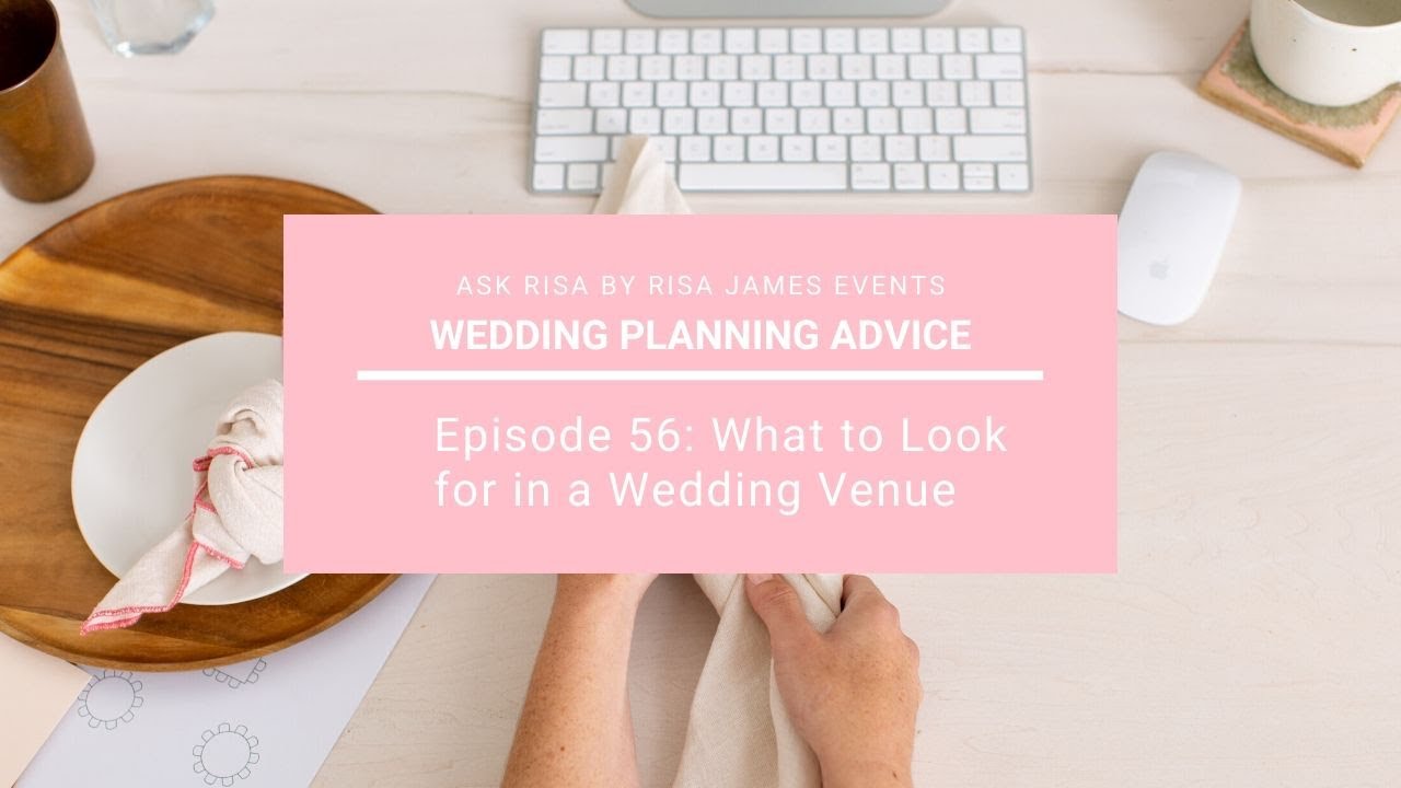Ask Risa Ep. 56: What to Look for in a Wedding Venue