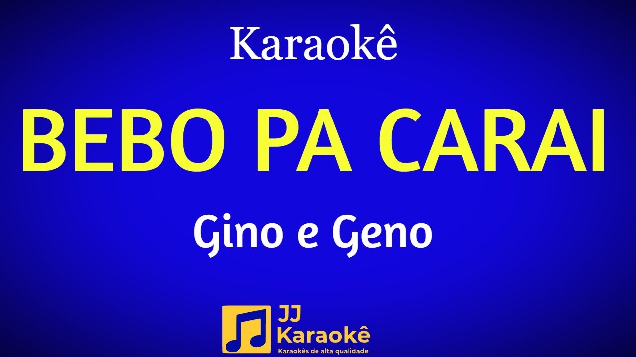Bebo pa carai - Gino e Geno - Karaokê