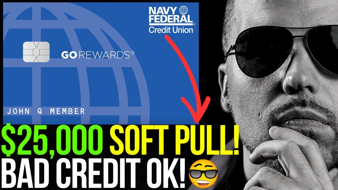 $25,000 SOFT PULL HIGH LIMIT CREDIT CARD for BAD CREDIT! | NAVY FEDERAL GO REWARDS CREDIT CARD