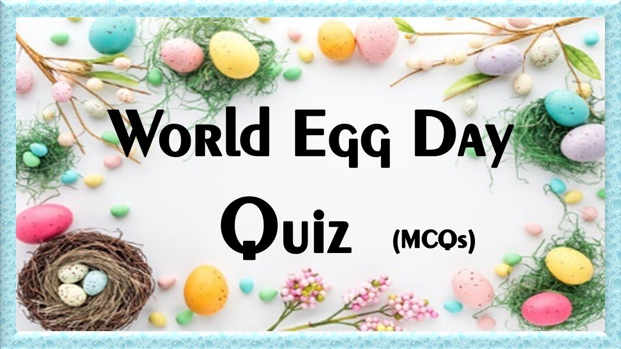 World Egg Day | 11th October | Trivia Quiz | Test | MCQs | Brain Game