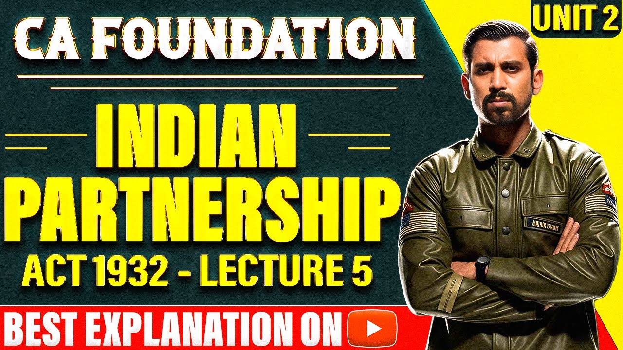 Lec 5 - CA Foundation Bootcamp | The Indian Partnership Act 1932 | Unit 2