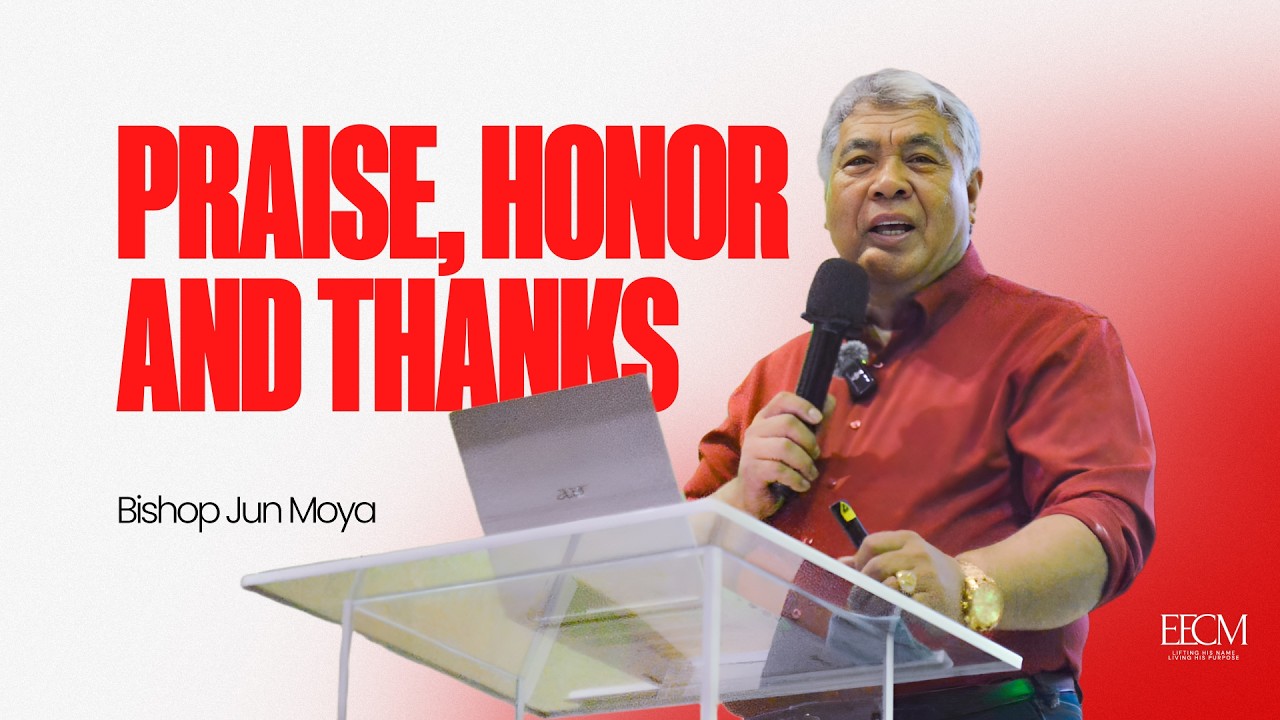 Praise, Honor and Thanks! | Bishop Jun Moya