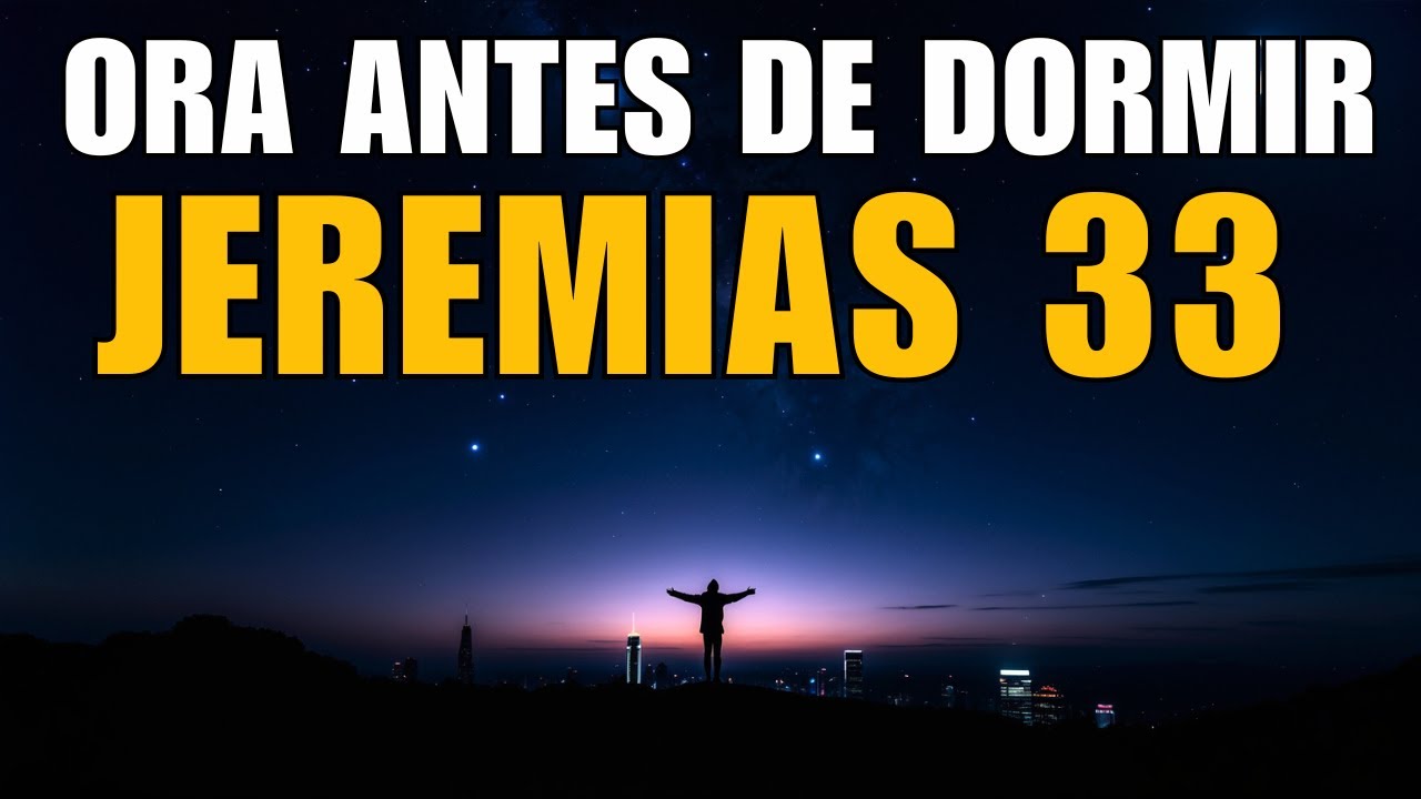 Oración Antes de Dormir: Escucha la Promesa de Jeremías 33:3 | ORACIÓN DE LA NOCHE