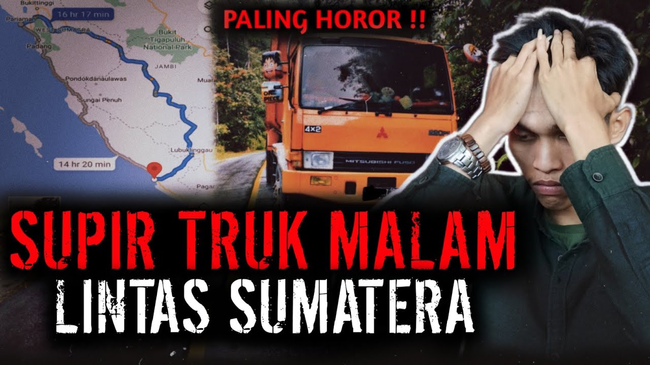 PALING GILAA !! CERITA MISTIS SUPIR TRUK MALAM LINTAS SUMATERA
