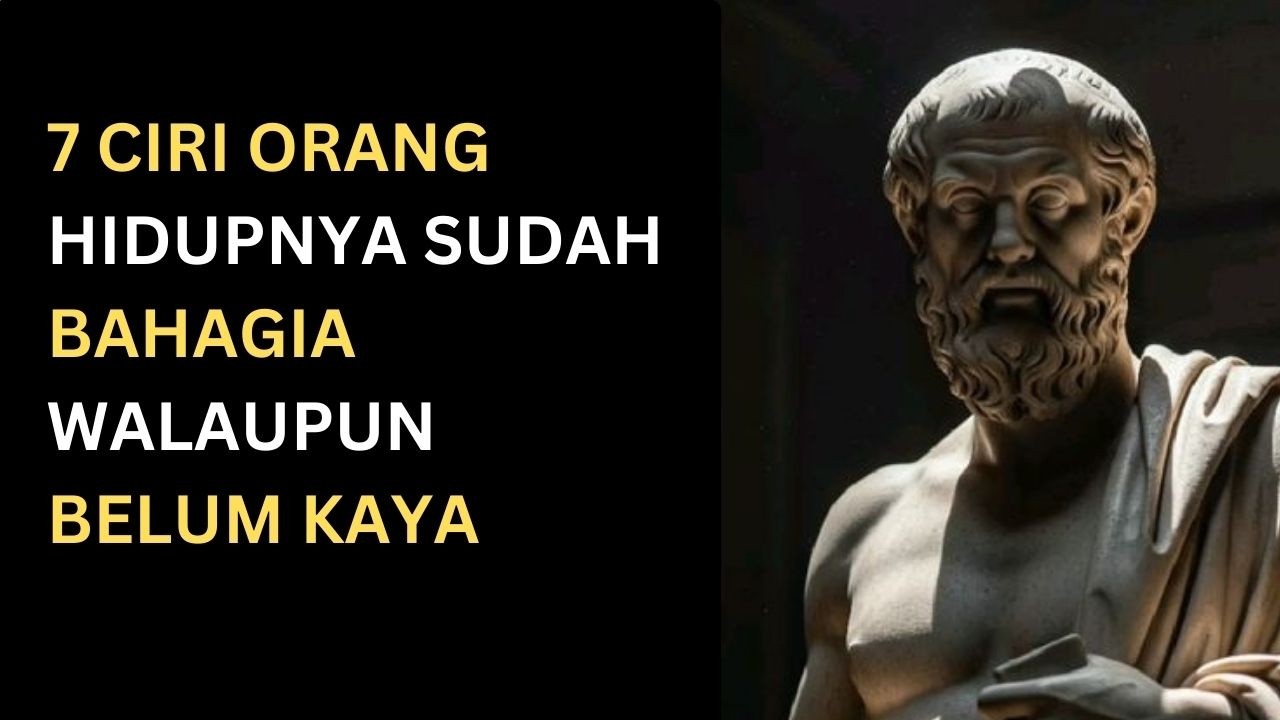 7 Ciri Orang Hidupnya Sudah Bahagia Walaupun Belum Kaya | Filsafat Stoikisme | Stoikisme88