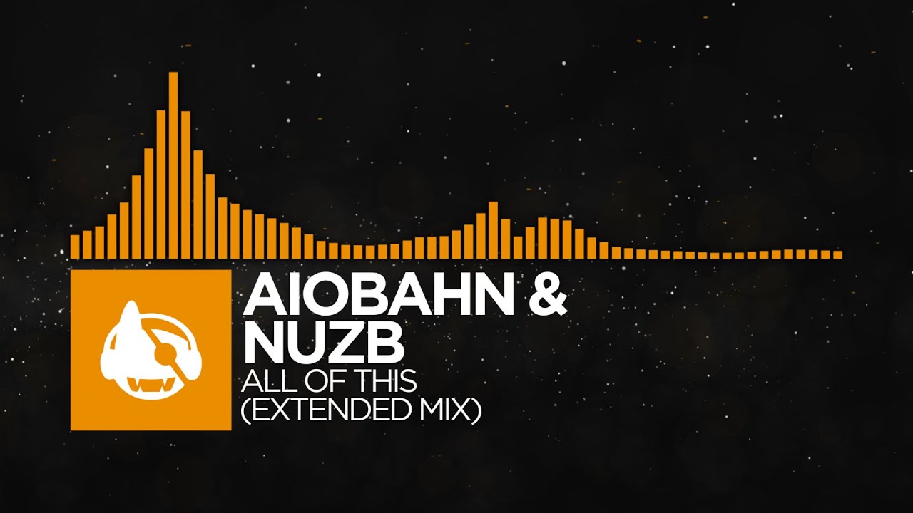 [House] - Aiobahn & NUZB - All of This (Extended Mix)