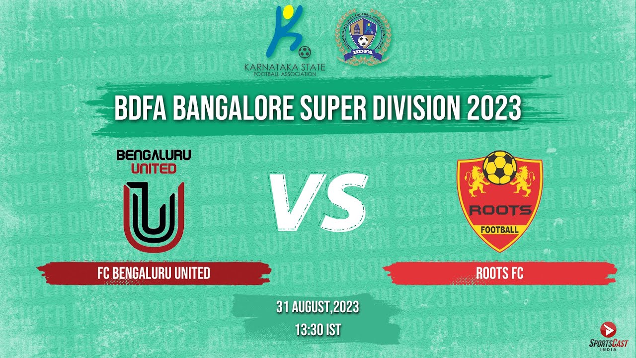 FC BENGALURU UNITED VS ROOTS FC | MATCH 27 | BDFA BANGALORE SUPER DIVISION