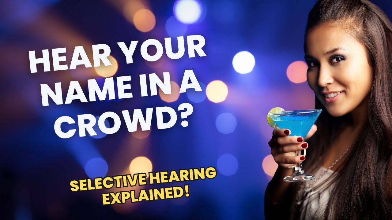 Hear Your Name in a Crowd? The Cocktail Party Effect