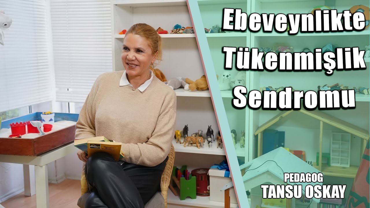 Tükenmişlik Sendromu | Ebeveynler Nasıl Kurtulabilir? | Tansu Oskay