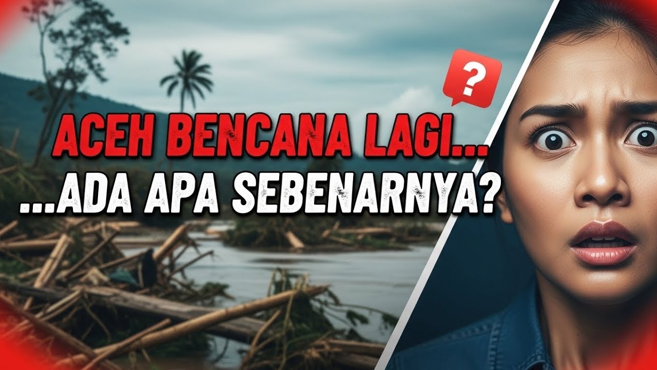 Bencana Datang Lagi ke Aceh, Tapi Ini yang Lebih Menakutkan… #AcehDiuji #BencanaAceh #AcehHariIni
