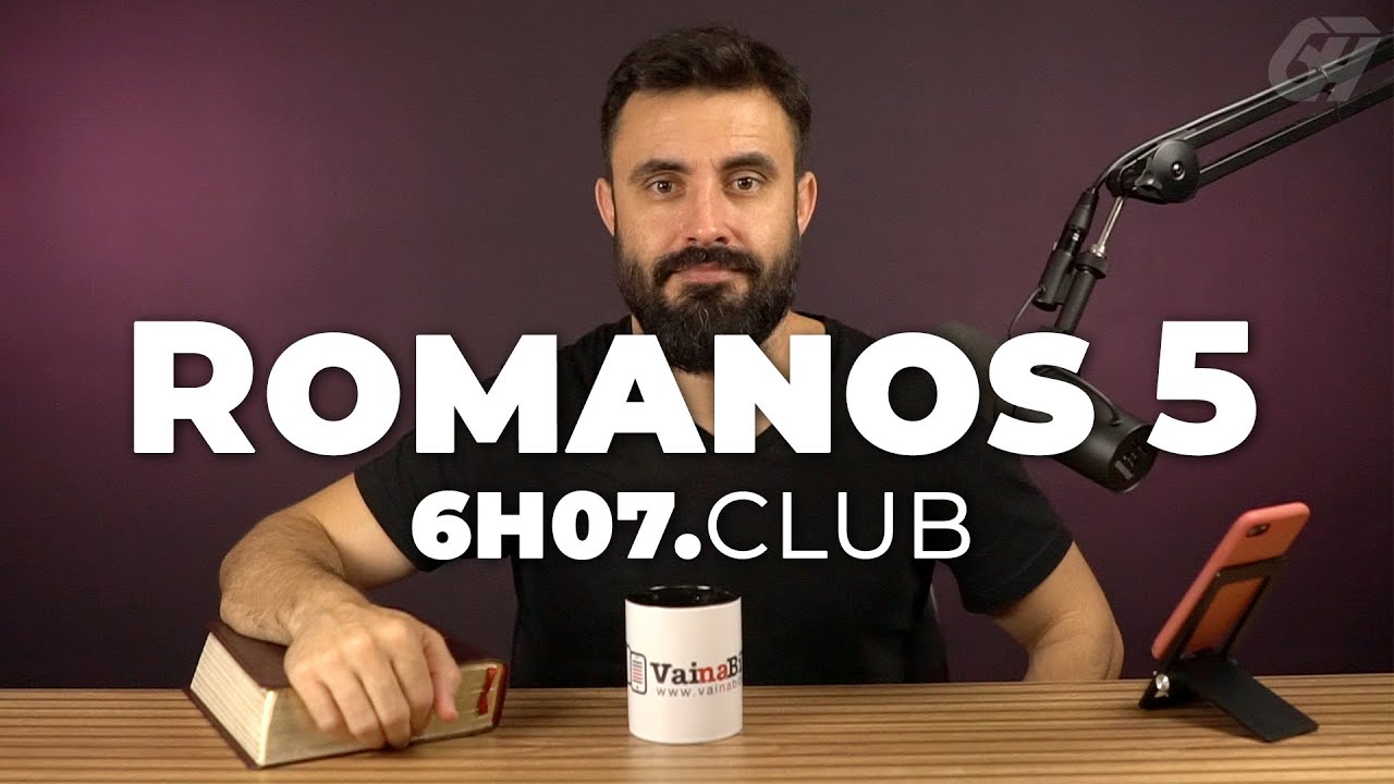 ROMANOS 5 | Vai na B&iacute;blia #6h07club