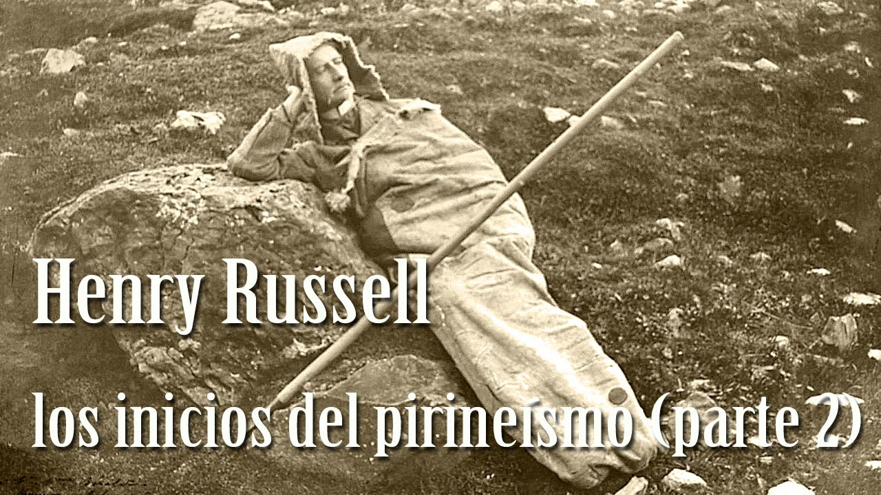 Henry Russell, los inicios del pirineísmo. parte 02